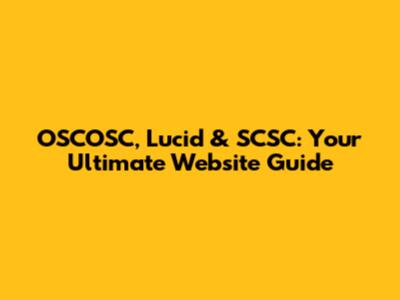 OSCOSC, Lucid & SCSC: Your Ultimate Website Guide