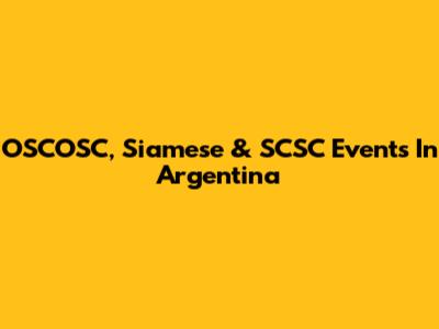 OSCOSC, Siamese & SCSC Events In Argentina