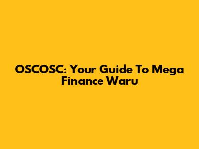 OSCOSC: Your Guide To Mega Finance Waru