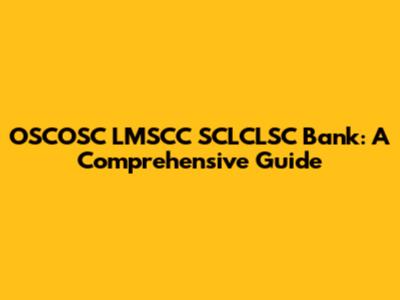 OSCOSC LMSCC SCLCLSC Bank: A Comprehensive Guide