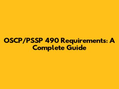 OSCP/PSSP 490 Requirements: A Complete Guide