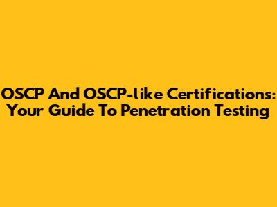 OSCP And OSCP-like Certifications: Your Guide To Penetration Testing