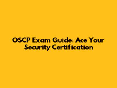 OSCP Exam Guide: Ace Your Security Certification