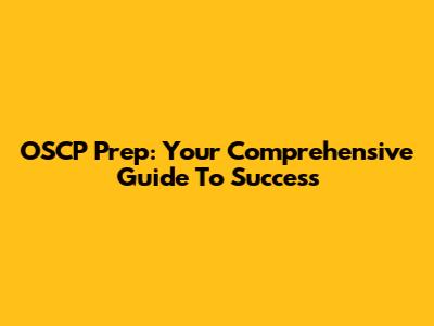 OSCP Prep: Your Comprehensive Guide To Success