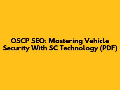 OSCP SEO: Mastering Vehicle Security With SC Technology (PDF)