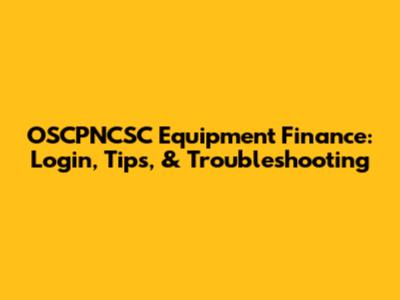 OSCPNCSC Equipment Finance: Login, Tips, & Troubleshooting