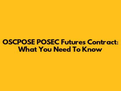 OSCPOSE POSEC Futures Contract: What You Need To Know