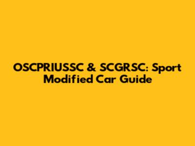 OSCPRIUSSC & SCGRSC: Sport Modified Car Guide