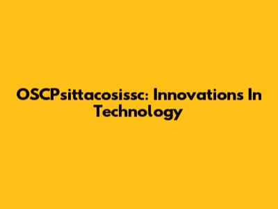 OSCPsittacosissc: Innovations In Technology