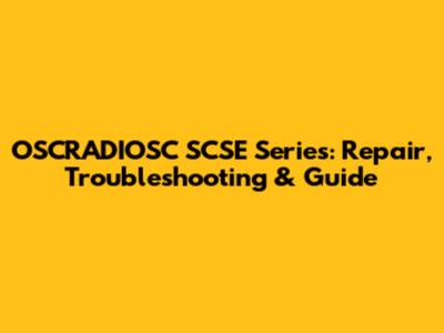 OSCRADIOSC SCSE Series: Repair, Troubleshooting & Guide