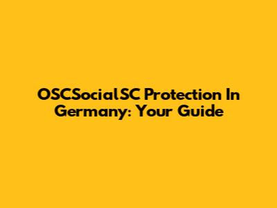 OSCSocialSC Protection In Germany: Your Guide