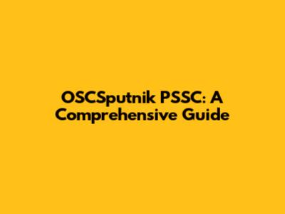 OSCSputnik PSSC: A Comprehensive Guide