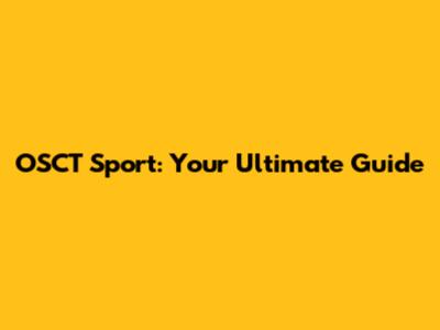 OSCT Sport: Your Ultimate Guide