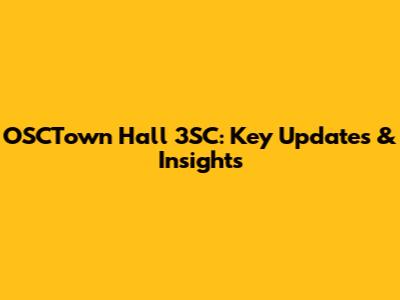 OSCTown Hall 3SC: Key Updates & Insights
