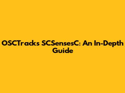 OSCTracks SCSensesC: An In-Depth Guide
