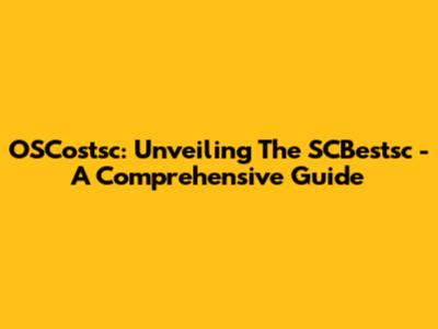 OSCostsc: Unveiling The SCBestsc - A Comprehensive Guide