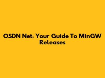 OSDN Net: Your Guide To MinGW Releases