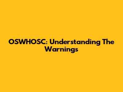 OSWHOSC: Understanding The Warnings