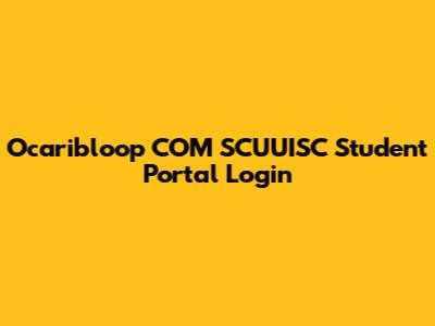Ocaribloop COM SCUUISC Student Portal Login