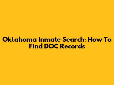 Oklahoma Inmate Search: How To Find DOC Records