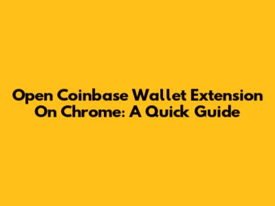 Open Coinbase Wallet Extension On Chrome: A Quick Guide