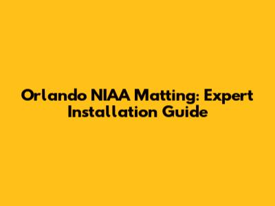 Orlando NIAA Matting: Expert Installation Guide