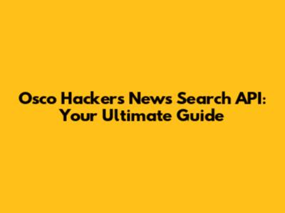 Osco Hackers News Search API: Your Ultimate Guide