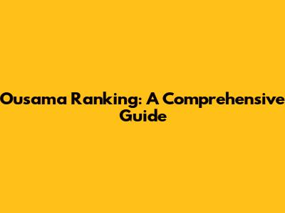 Ousama Ranking: A Comprehensive Guide