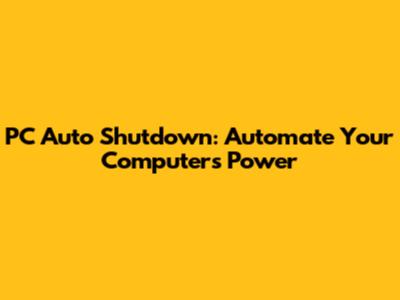 PC Auto Shutdown: Automate Your Computer's Power
