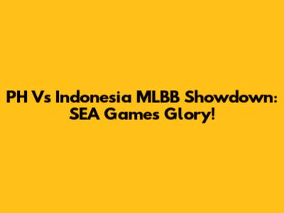 PH Vs Indonesia MLBB Showdown: SEA Games Glory!