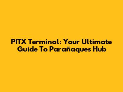 PITX Terminal: Your Ultimate Guide To Parañaque's Hub