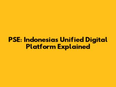 PSE: Indonesia's Unified Digital Platform Explained