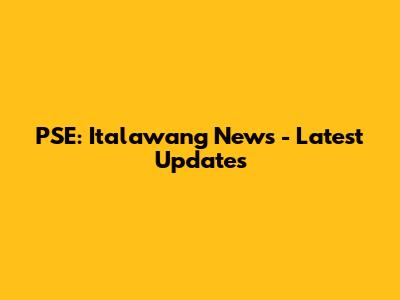 PSE: Italawang News - Latest Updates