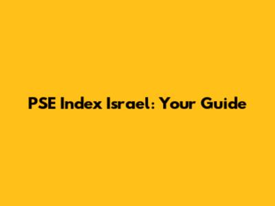 PSE Index Israel: Your Guide