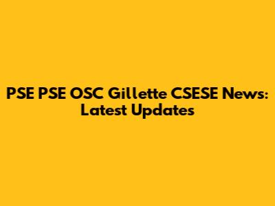 PSE PSE OSC Gillette CSESE News: Latest Updates