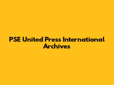 PSE United Press International Archives