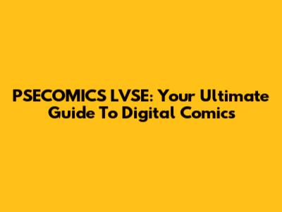 PSECOMICS LVSE: Your Ultimate Guide To Digital Comics