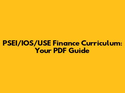 PSEI/IOS/USE Finance Curriculum: Your PDF Guide