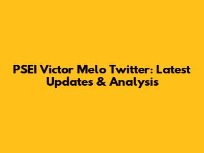 PSEI Victor Melo Twitter: Latest Updates & Analysis