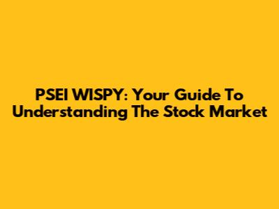 PSEI WISPY: Your Guide To Understanding The Stock Market