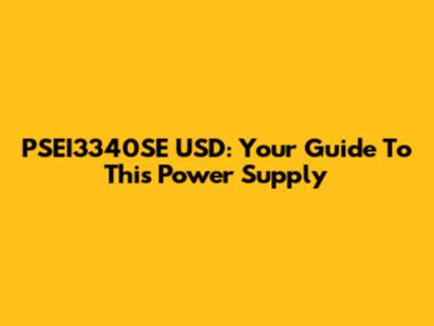 PSEI3340SE USD: Your Guide To This Power Supply