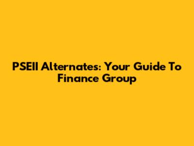 PSEII Alternates: Your Guide To Finance Group