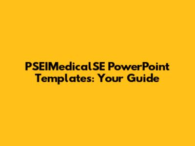 PSEIMedicalSE PowerPoint Templates: Your Guide