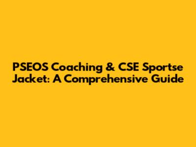 PSEOS Coaching & CSE Sportse Jacket: A Comprehensive Guide