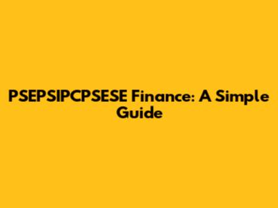PSEPSIPCPSESE Finance: A Simple Guide
