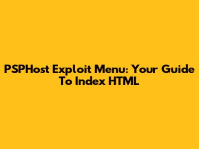 PSPHost Exploit Menu: Your Guide To Index HTML