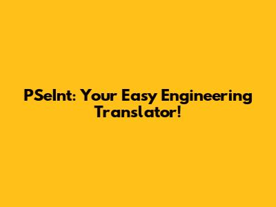 PSeInt: Your Easy Engineering Translator!