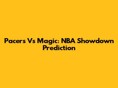 Pacers Vs Magic: NBA Showdown Prediction