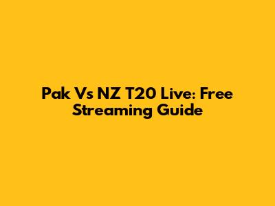 Pak Vs NZ T20 Live: Free Streaming Guide