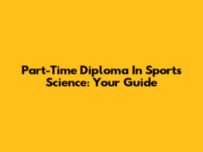 Part-Time Diploma In Sports Science: Your Guide